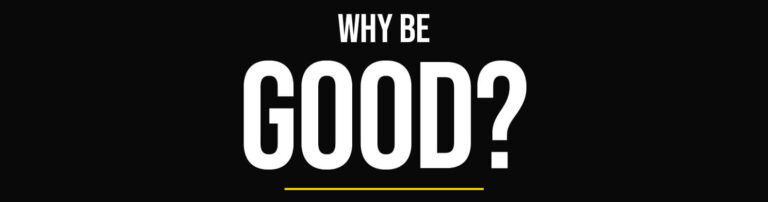 Why be good